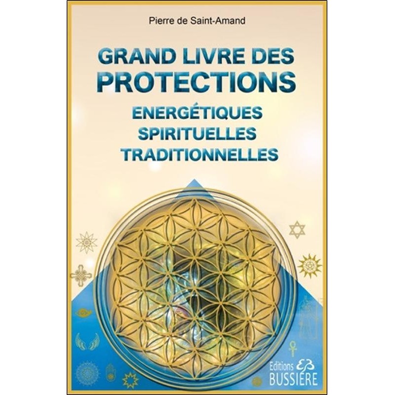 Grand livre des protections énergétiques, spirituelles et traditionnel