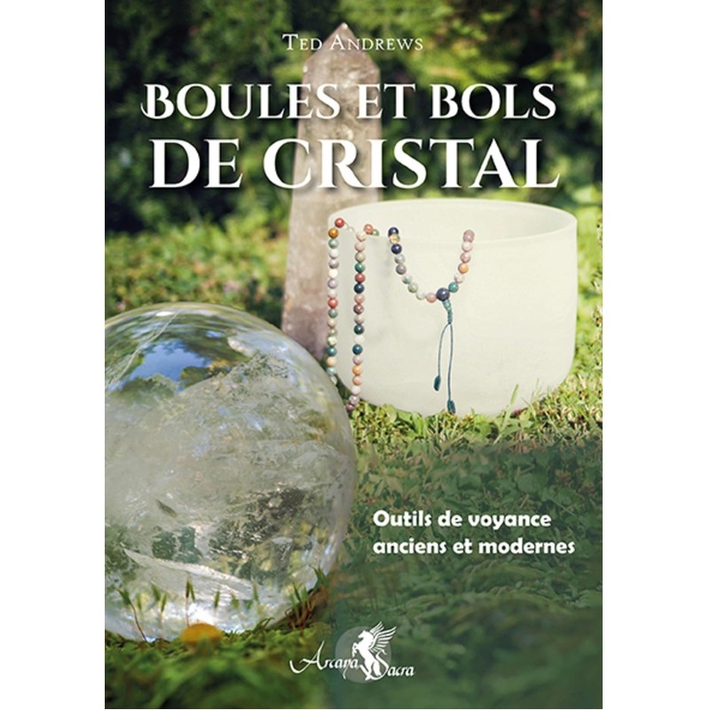 Boules et bols de cristal - Outils de voyance anciens et modernes